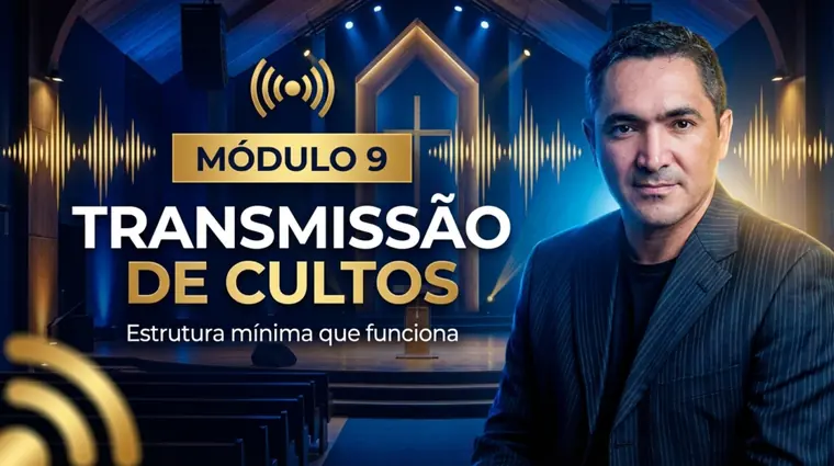 Módulo 9 do Método EMD: Transmissão de Cultos